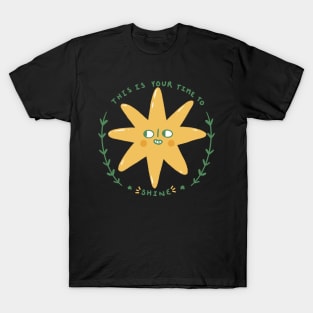 This is Your Time to Shine T-Shirt